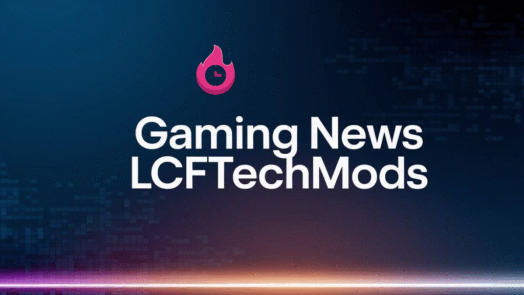 gaming news lcftechmods