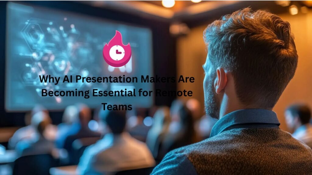 Why AI Presentation Makers Are Becoming Essential for Remote Teams
