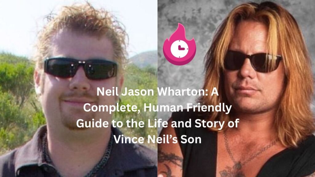 Neil Jason Wharton: A Complete, Human Friendly Guide to the Life and Story of Vince Neil’s Son neil jason wharton
