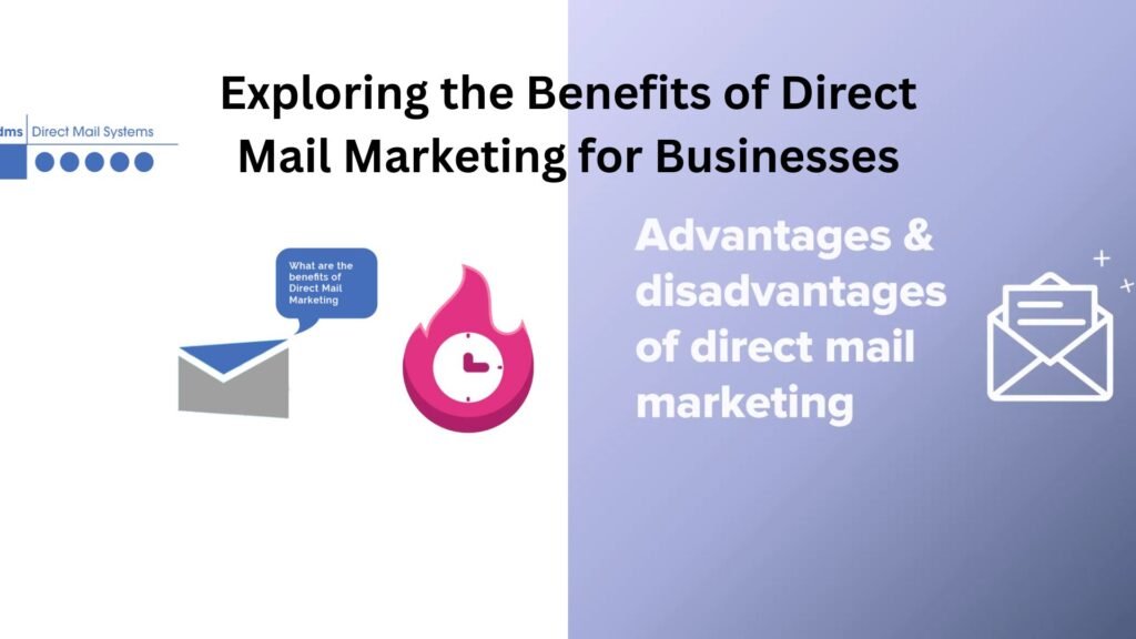 Exploring the Benefits of Direct Mail Marketing for Businesses