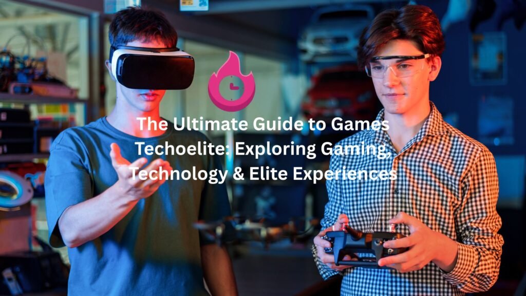 The Ultimate Guide to Games Techoelite: Exploring Gaming, Technology & Elite Experiences "games techoelite"