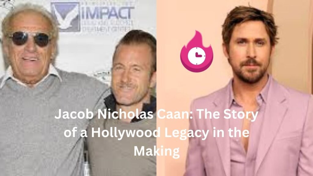Jacob Nicholas Caan: The Story of a Hollywood Legacy in the Making jacob nicholas caan