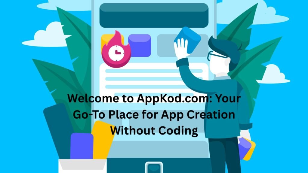 The Ultimate Guide to Building Apps with AppKod.com "appkod.com"