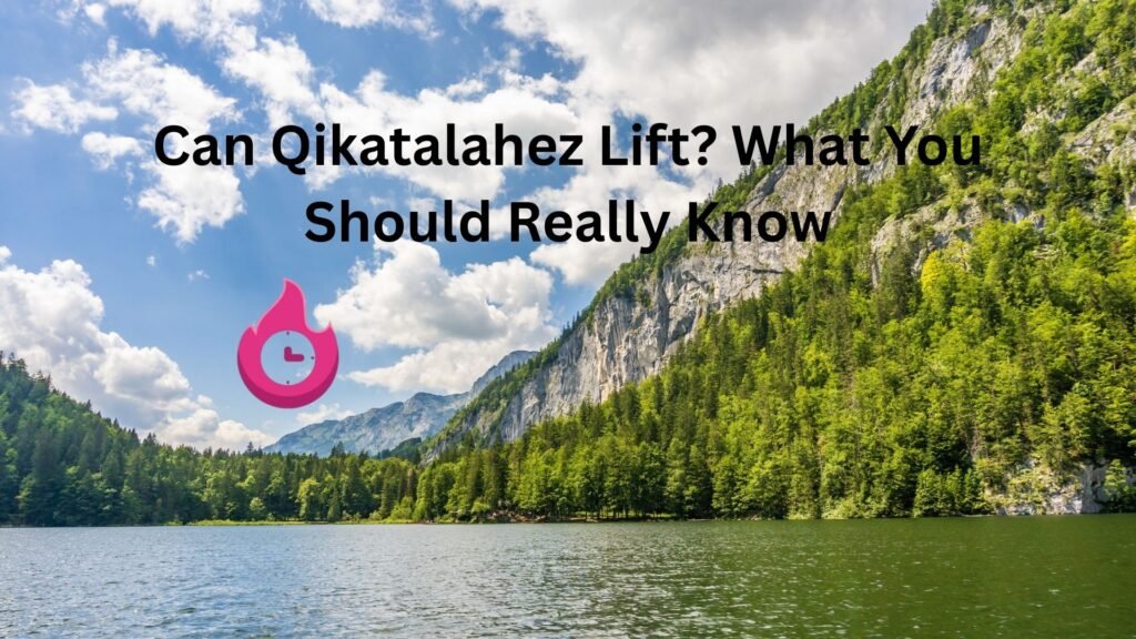 Can Qikatalahez Lift? What You Should Really Know can qikatalahez lift