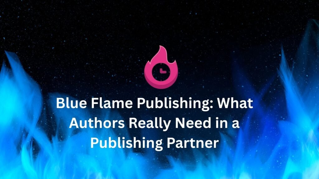 Blue Flame Publishing: What Authors Really Need in a Publishing Partner post by @blueflamepublishingnet
