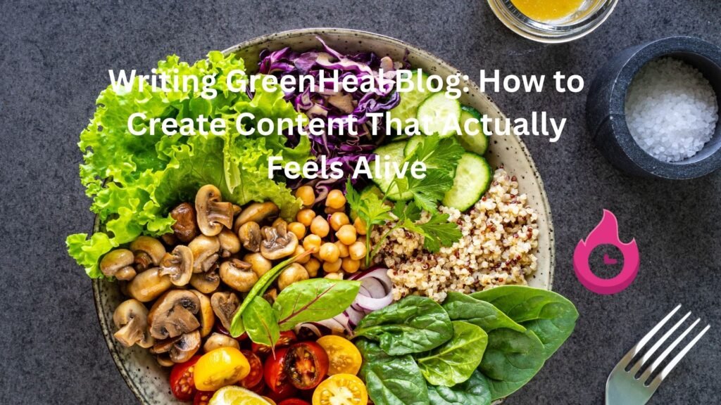 writing greenheal blog