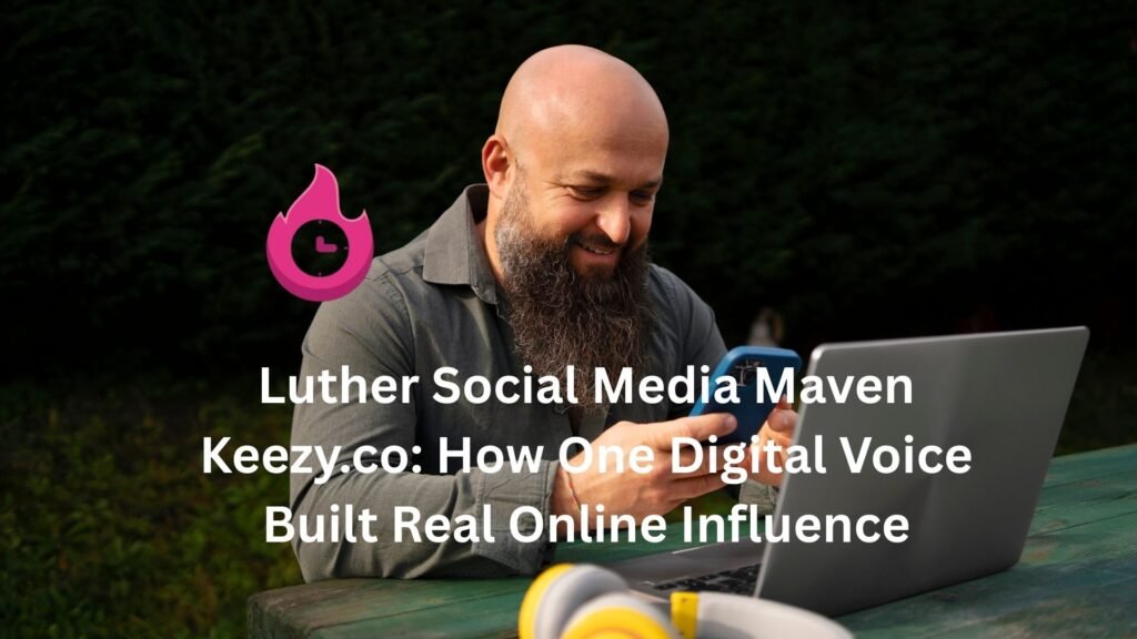 luther social media maven keezy.co