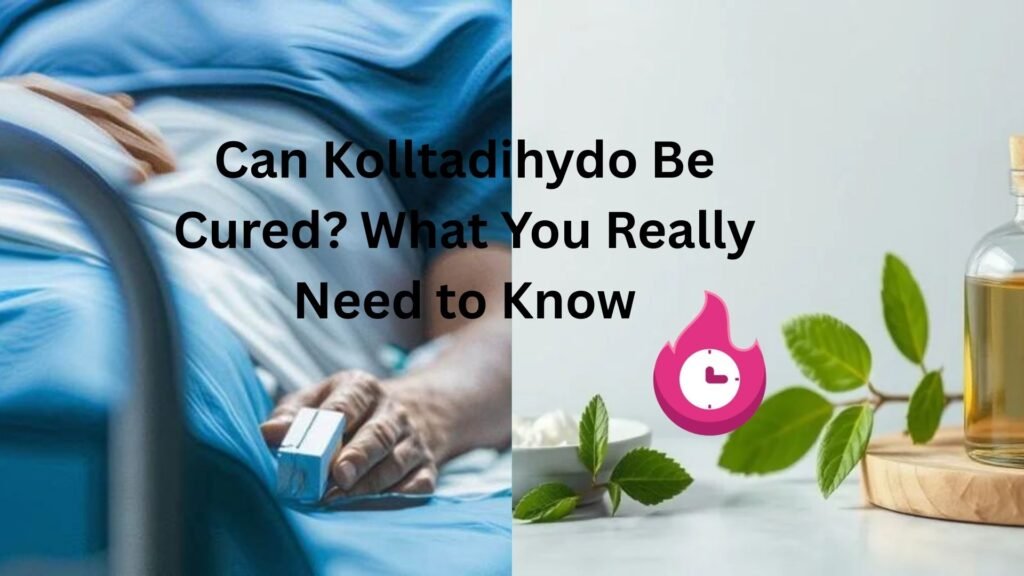 can kolltadihydo be cured