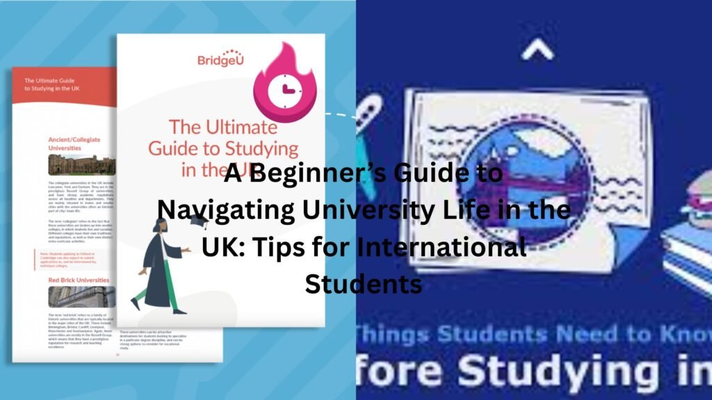 A Beginner’s Guide to Navigating University Life in the UK: Tips for International Students