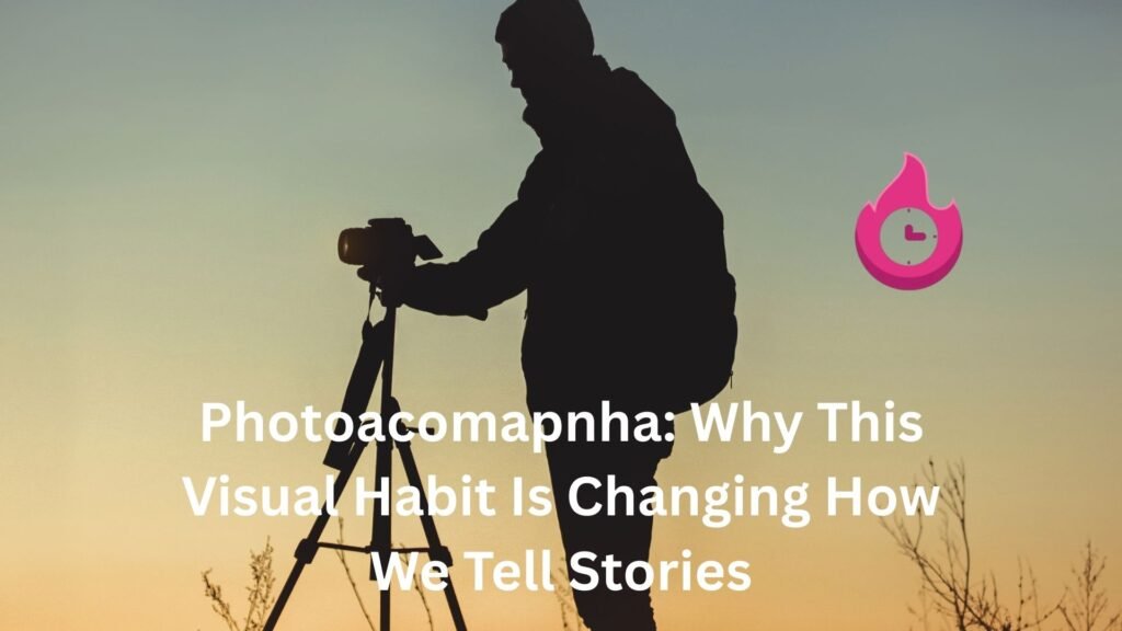 Photoacomapnha: Why This Visual Habit Is Changing How We Tell Stories photoacomapnha