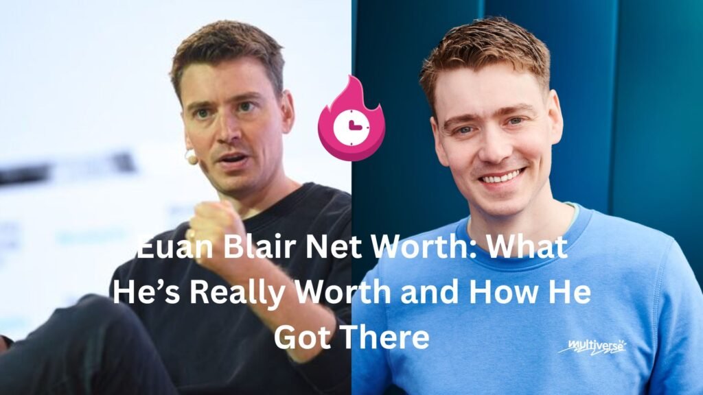 euan blair net worth