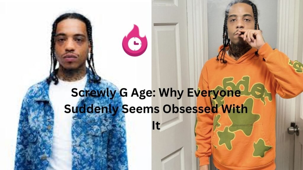 Screwly G Age: Why Everyone Suddenly Seems Obsessed With It screwly g age