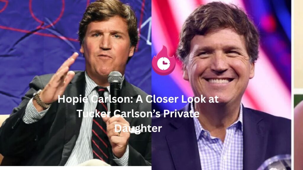 Hopie Carlson: A Closer Look at Tucker Carlson’s Private Daughter hopie carlson