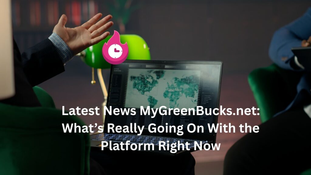 Latest News MyGreenBucks.net: What’s Really Going On With the Platform Right Now latest news mygreenbucks.net