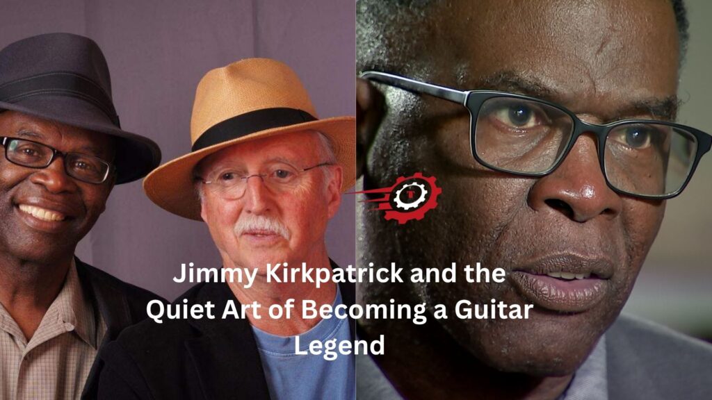 Jimmy Kirkpatrick and the Quiet Art of Becoming a Guitar Legend jimmy kirkpatrick