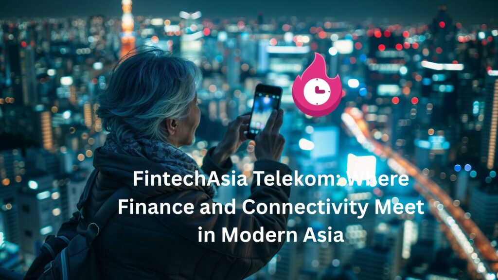 FintechAsia Telekom: Where Finance and Connectivity Meet in Modern Asia fintechasia telekom