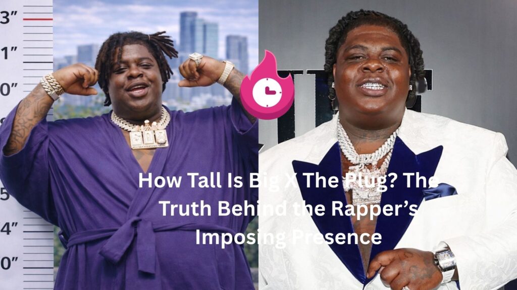 How Tall Is Big X The Plug? The Truth Behind the Rapper’s Imposing Presence how tall is big x the plug