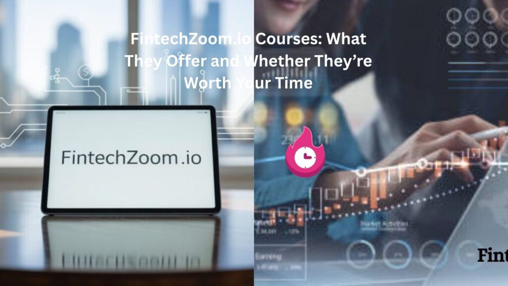 FintechZoom.io Courses: What They Offer and Whether They’re Worth Your Time fintechzoom.io courses