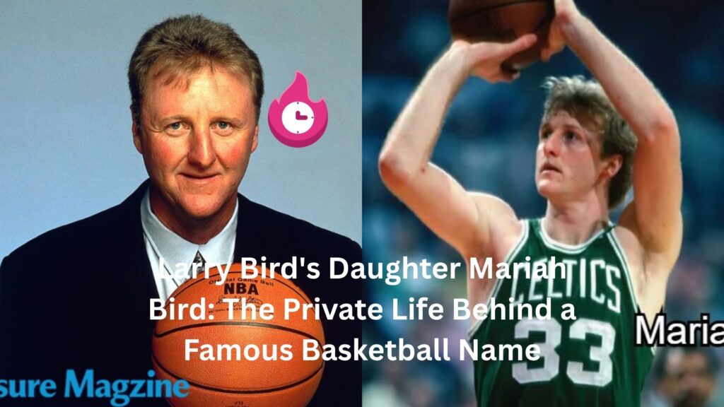 Larry Bird’s Daughter Mariah Bird: The Private Life Behind a Famous Basketball Name larry bird's daughter mariah bird