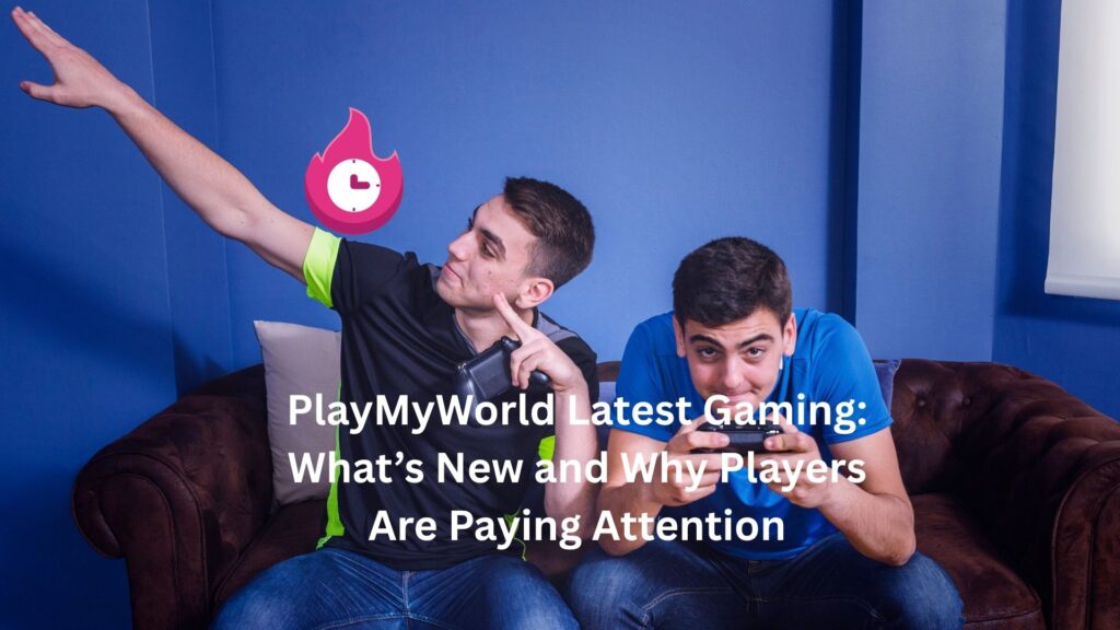 PlayMyWorld Latest Gaming: What’s New and Why Players Are Paying Attention playmyworld latest gaming