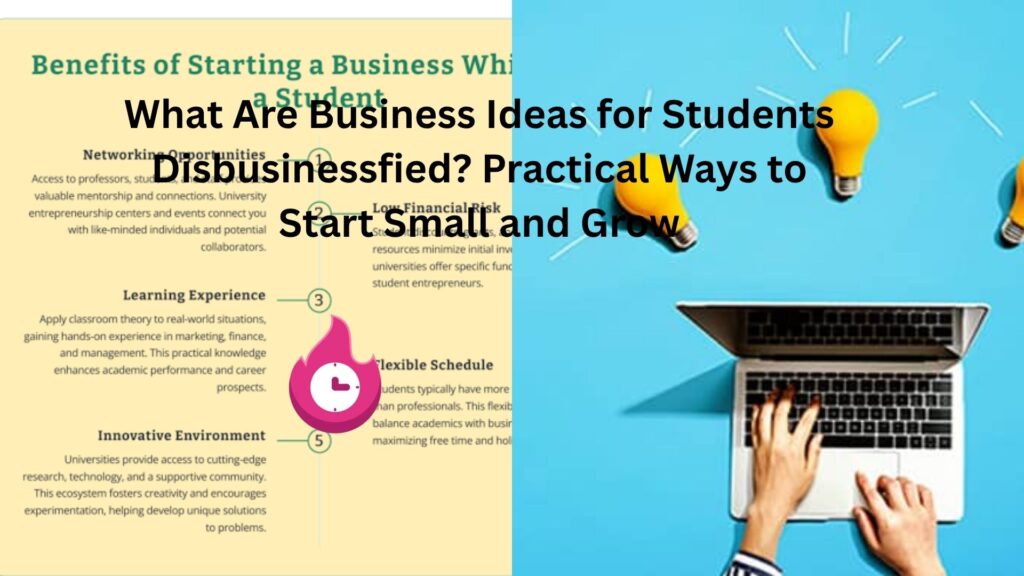 What Are Business Ideas for Students Disbusinessfied? Practical Ways to Start Small and Grow what are business ideas for students disbusinessfied
